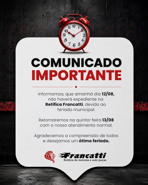Amanhã, 12/08, a Retífica Francatti estará fechada devido ao feriado municipal.

Na quinta-feira, 13/08, estaremos de volta com o atendimento normal.

Agradecemos a compreensão e desejamos a todos um ótimo feriado!